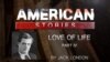 'Love of Life,' by Jack London, Part Four